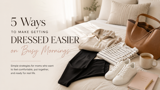 5 Ways to Make Getting Dressed Easier on Busy Mornings